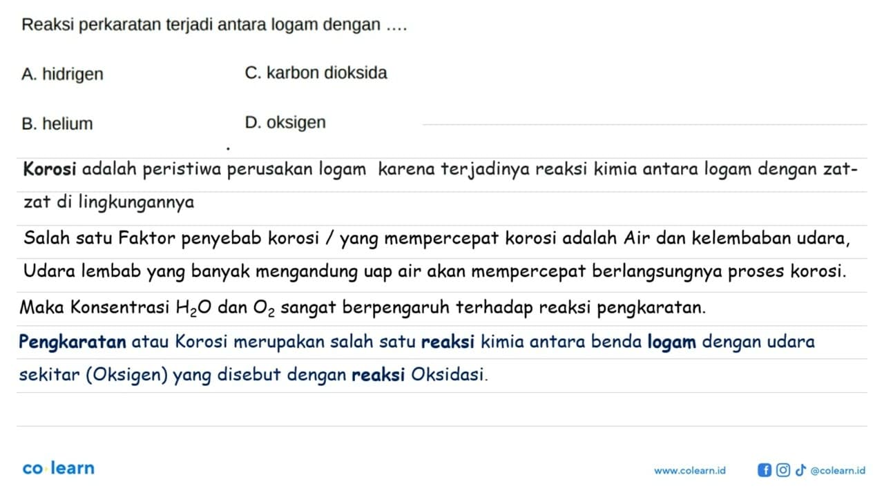 Reaksi perkaratan terjadi antara logam dengan ... .