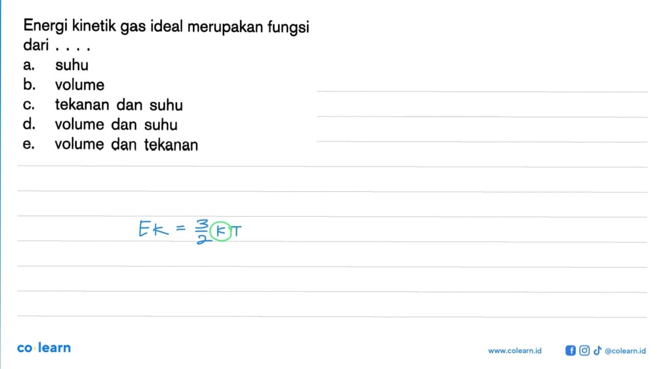 Energi kinetik gas ideal merupakan fungsi dari....