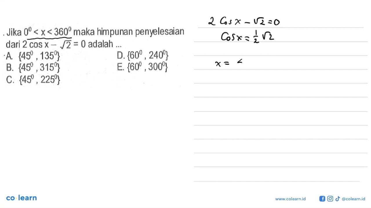 Jika 0<x<360 maka himpunan penyelesaian dari 2cos