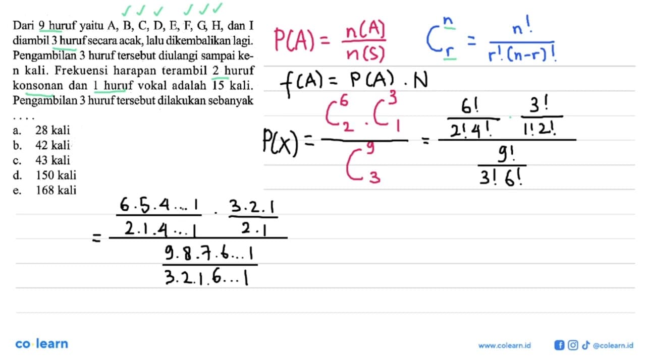 Dari 9 huruf yaitu A, B, C, D, E, F, G, H, dan I diambil 3