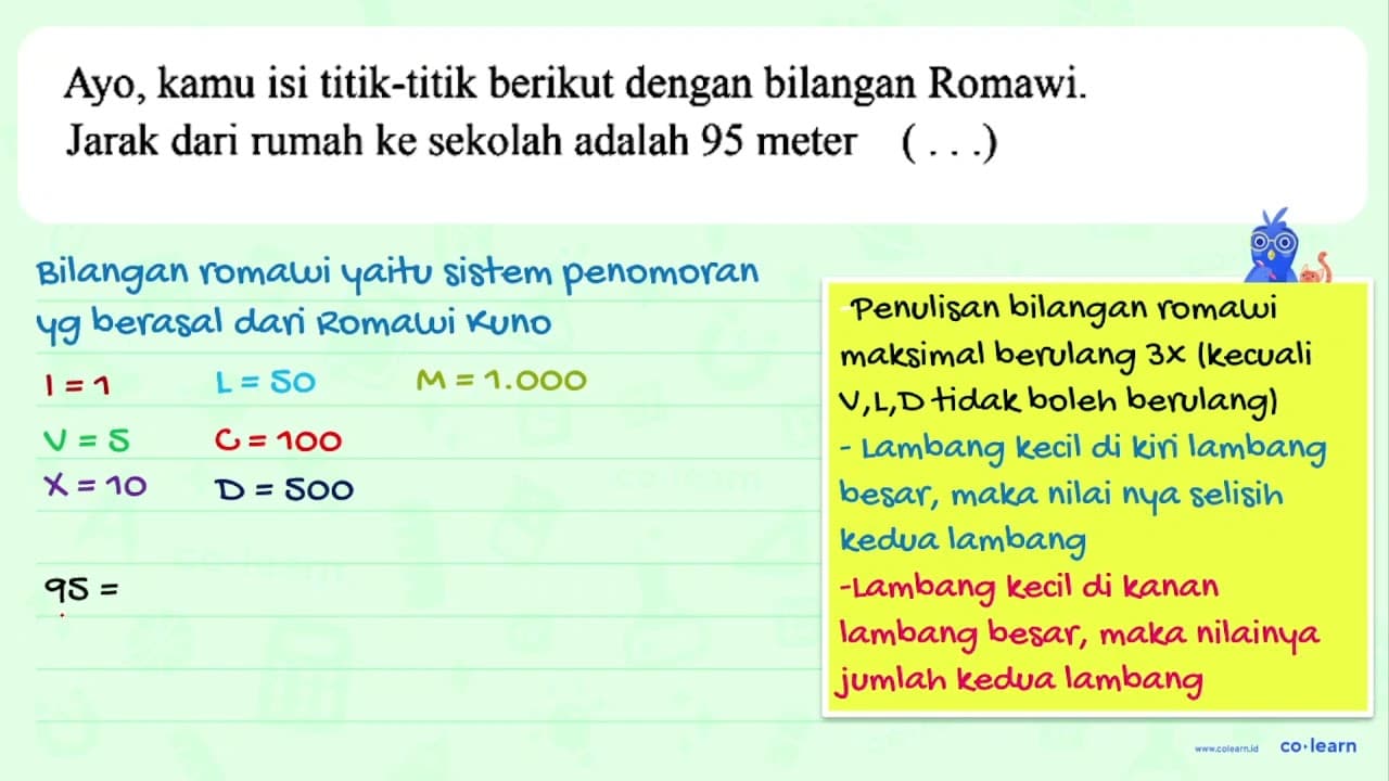 Jarak dari rumah ke sekolah adalah 95 meter ( ...)