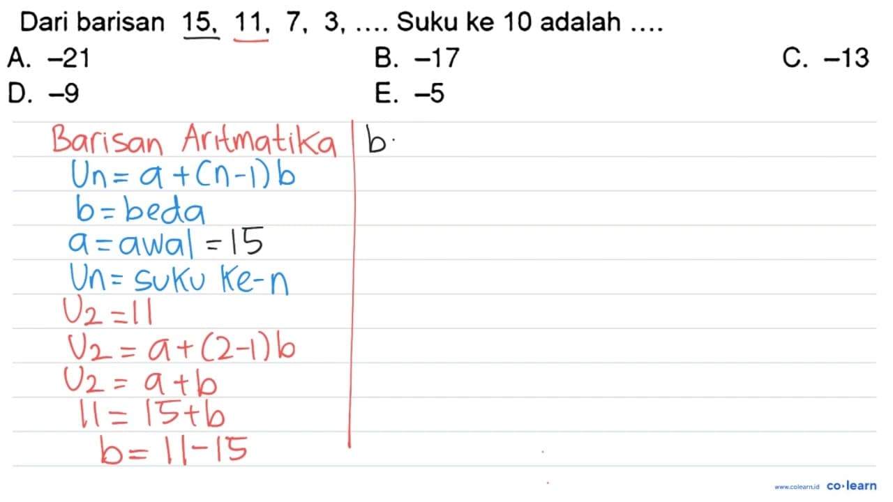 Dari barisan 15,11,7,3, ... Suku ke 10 adalah ....