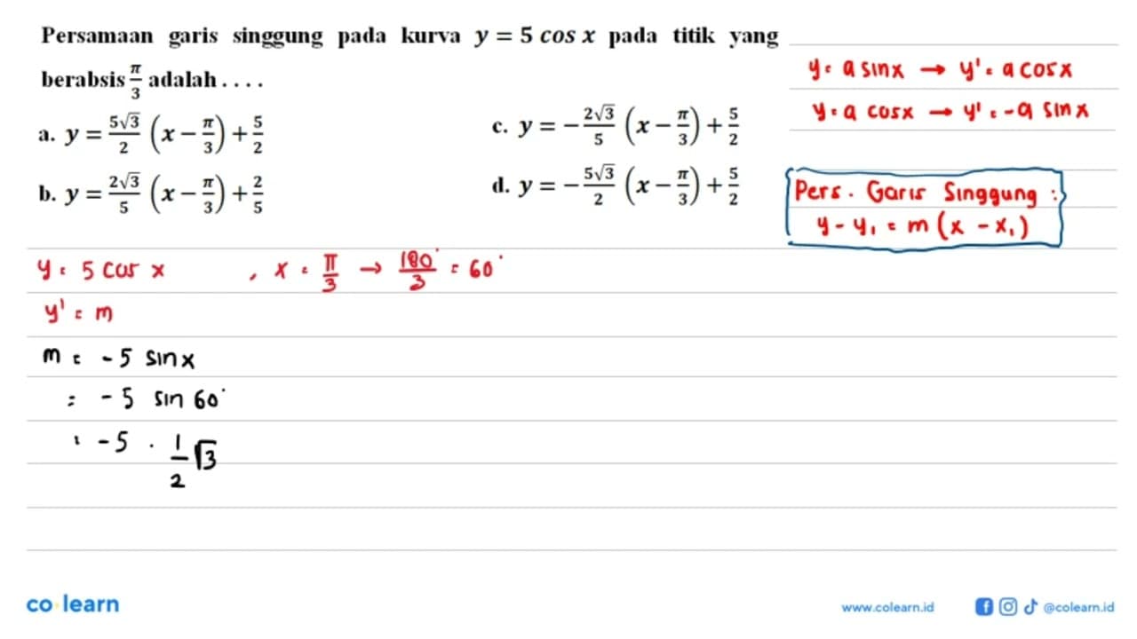 Persamaan garis singgung pada kurva y=5 cos x pada titik