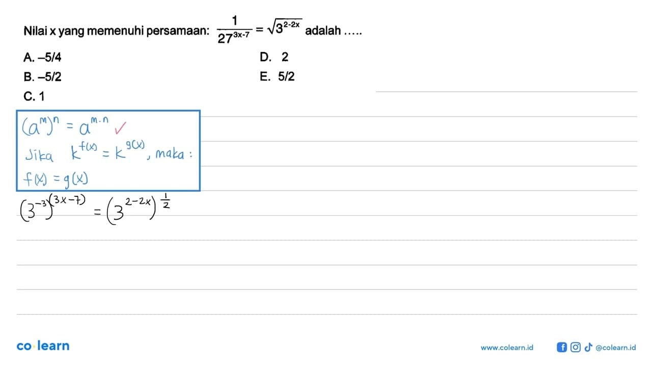 Nilai x yang memenuhi persamaan: 1/27^(3x-7) =