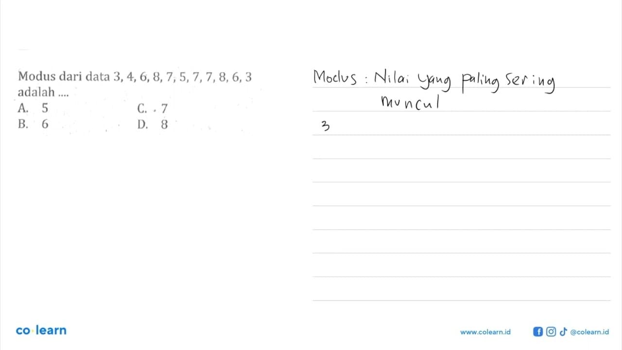 Modus dari data 3,4,6,8,7,5,7,7,8,6,3 adalah ....