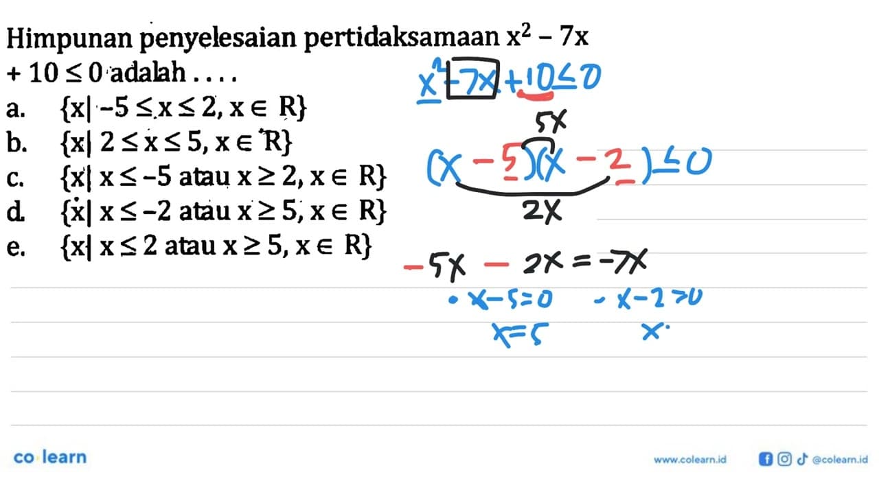 Himpunan penyelesaian pertidaksamaan x^2 -7x +10 < 0 adalah