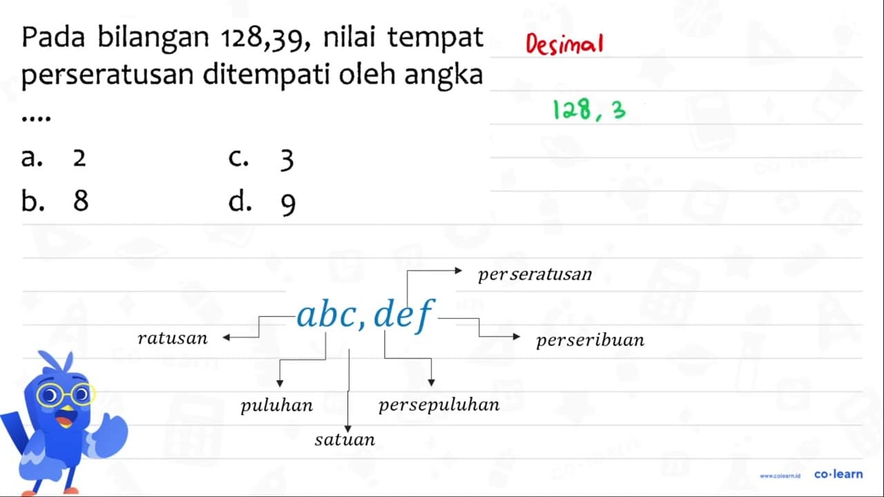 Pada bilangan 128,39, nilai tempat perseratusan ditempati