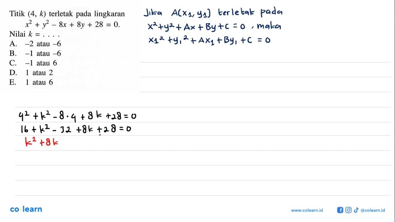 Titik (4, k) terletak pada lingkaran x^2+y^2-8x+8y+28=0.