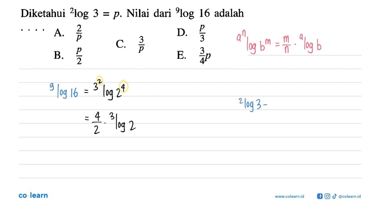 Diketahui 2log3=p. Nilai dari 9log16 adalah . . . .