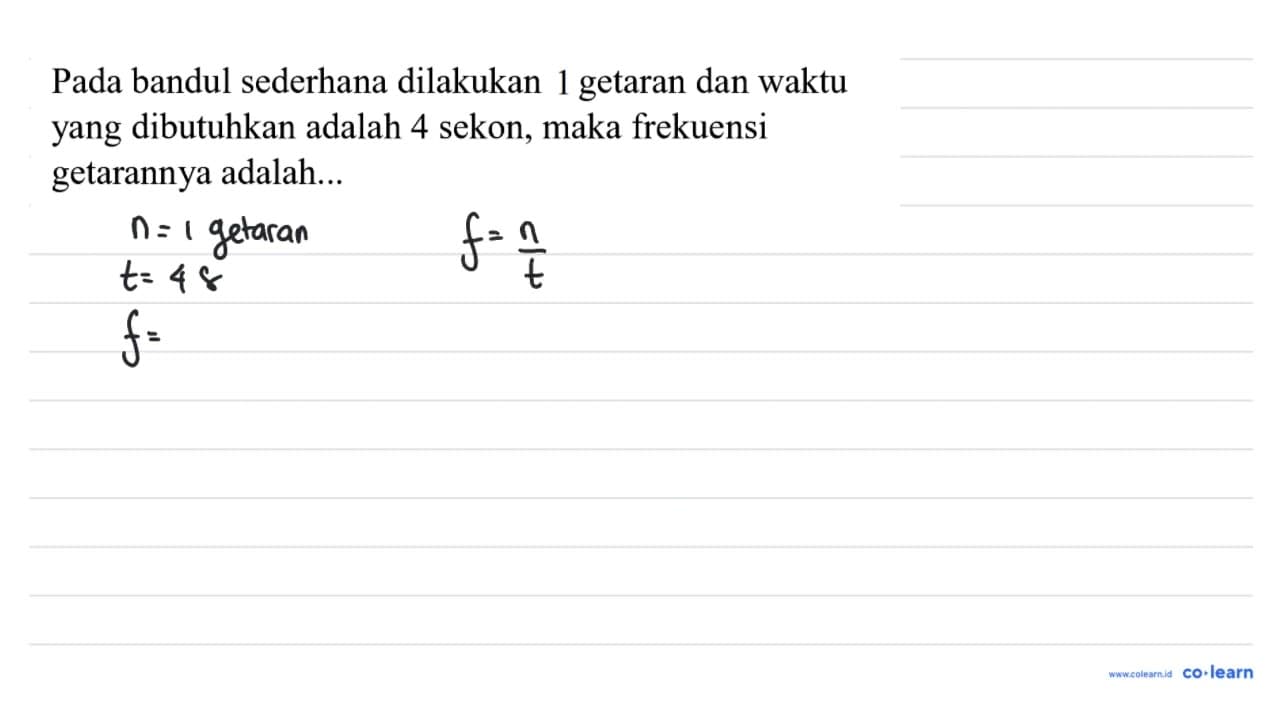 Pada bandul sederhana dilakukan 1 getaran dan waktu yang