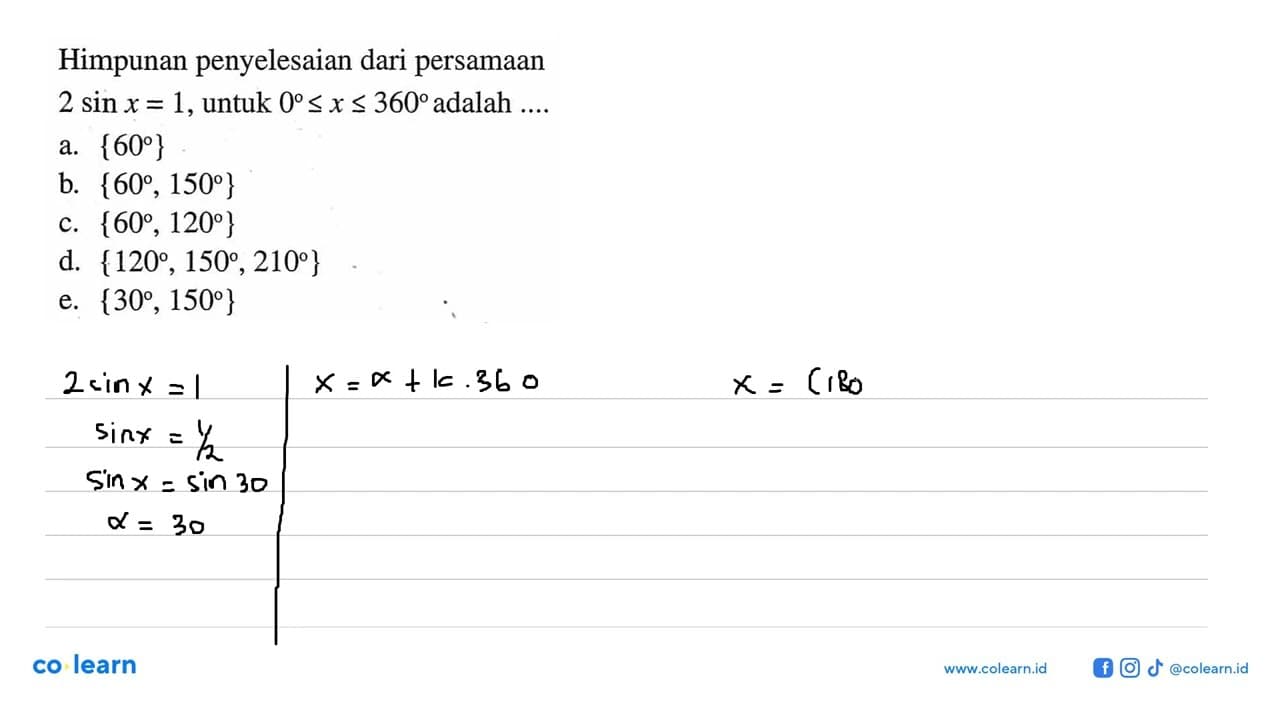 Himpunan penyelesaian dari persamaan 2 sin x =1, untuk