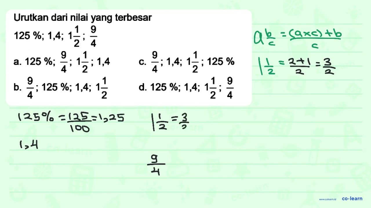 Urutkan dari nilai yang terbesar 125% ; 1,4 ; 1 1/2 ; 9/4