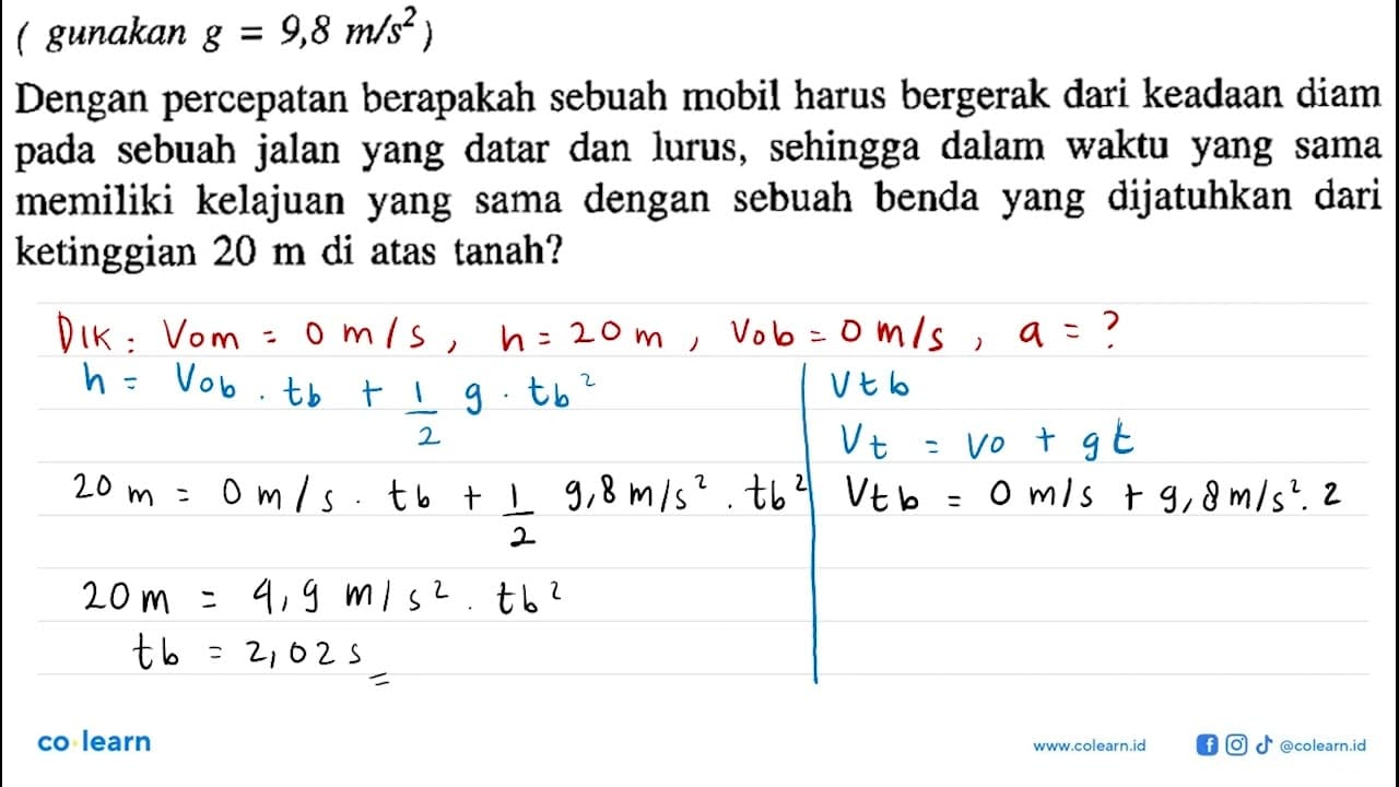 (gunakan g = 9,8 m/s^2) Dengan percepatan berapakah sebuah