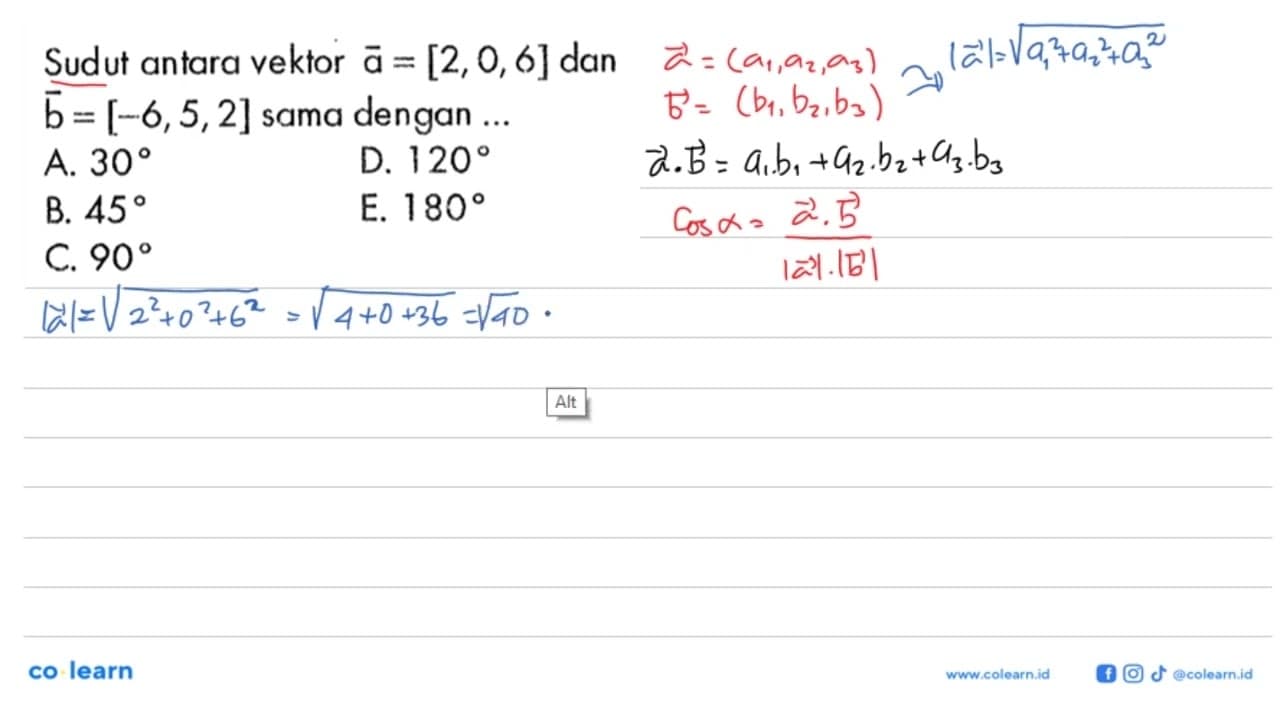 Sudut antara vektor a=[2,0,6] dan b=[-6,5,2] sama dengan