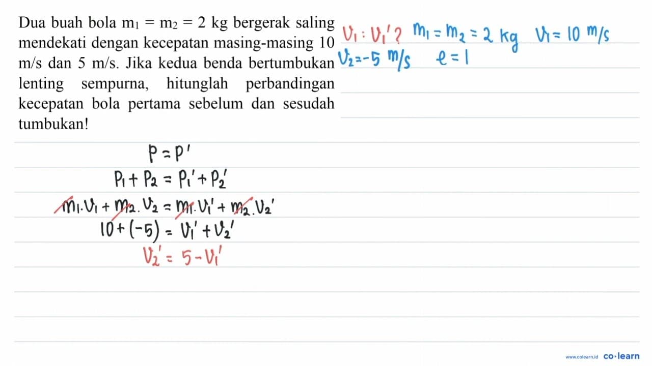 Dua buah bola m_(1)=m_(2)=2 kg bergerak saling mendekati