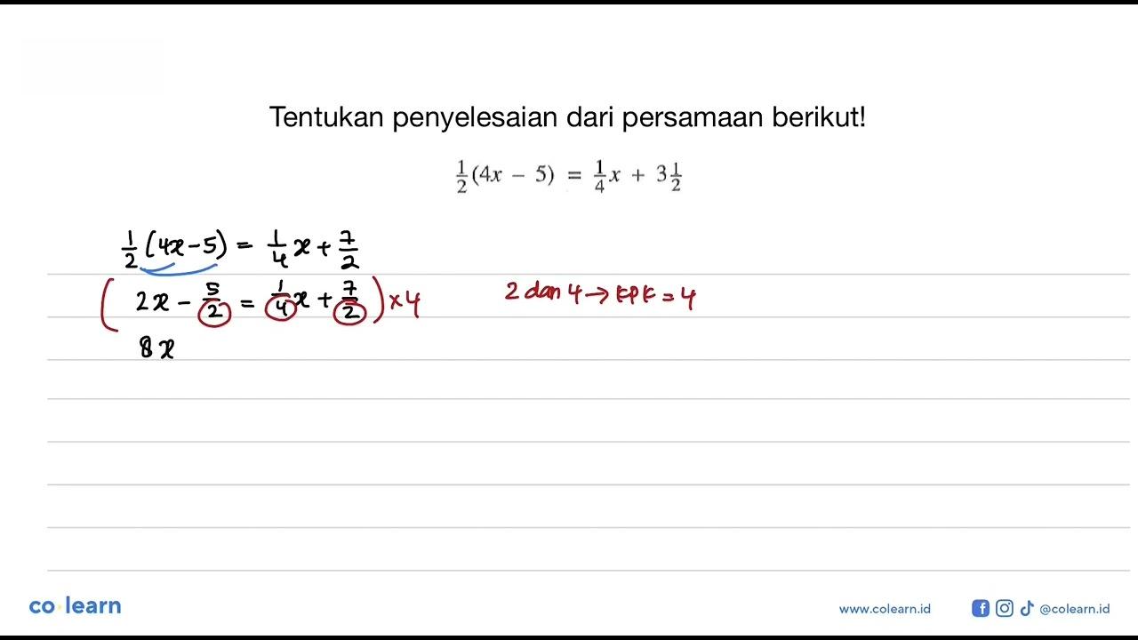 Tentukan penyelesaian dari persamaan berikut! 1/2 (4x - 5)