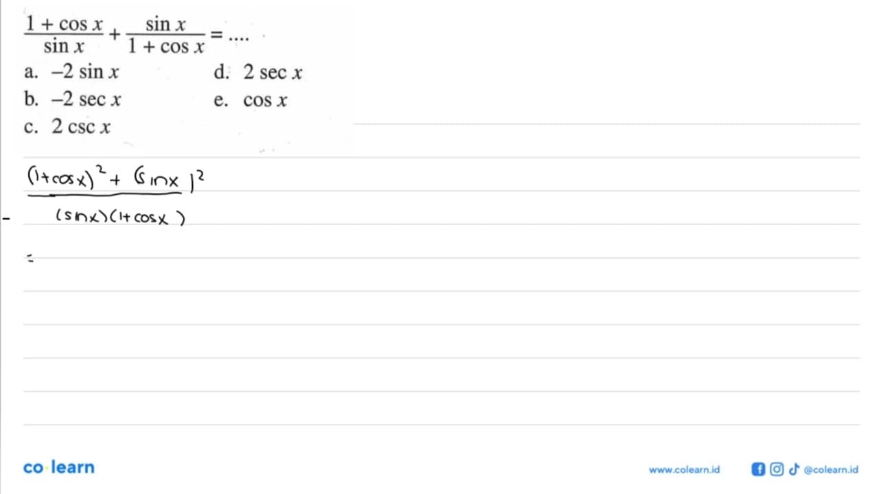 (1+cos x)/(sin x)+(sin x)/(1+cos x) = ....