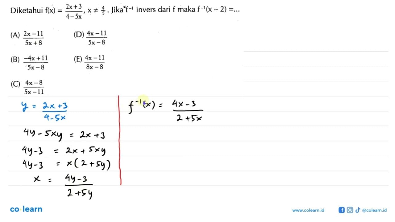 Diketahui f(x)=(2x+3)/(4-5x), x=/=4/5. Jika f^(-1) invers