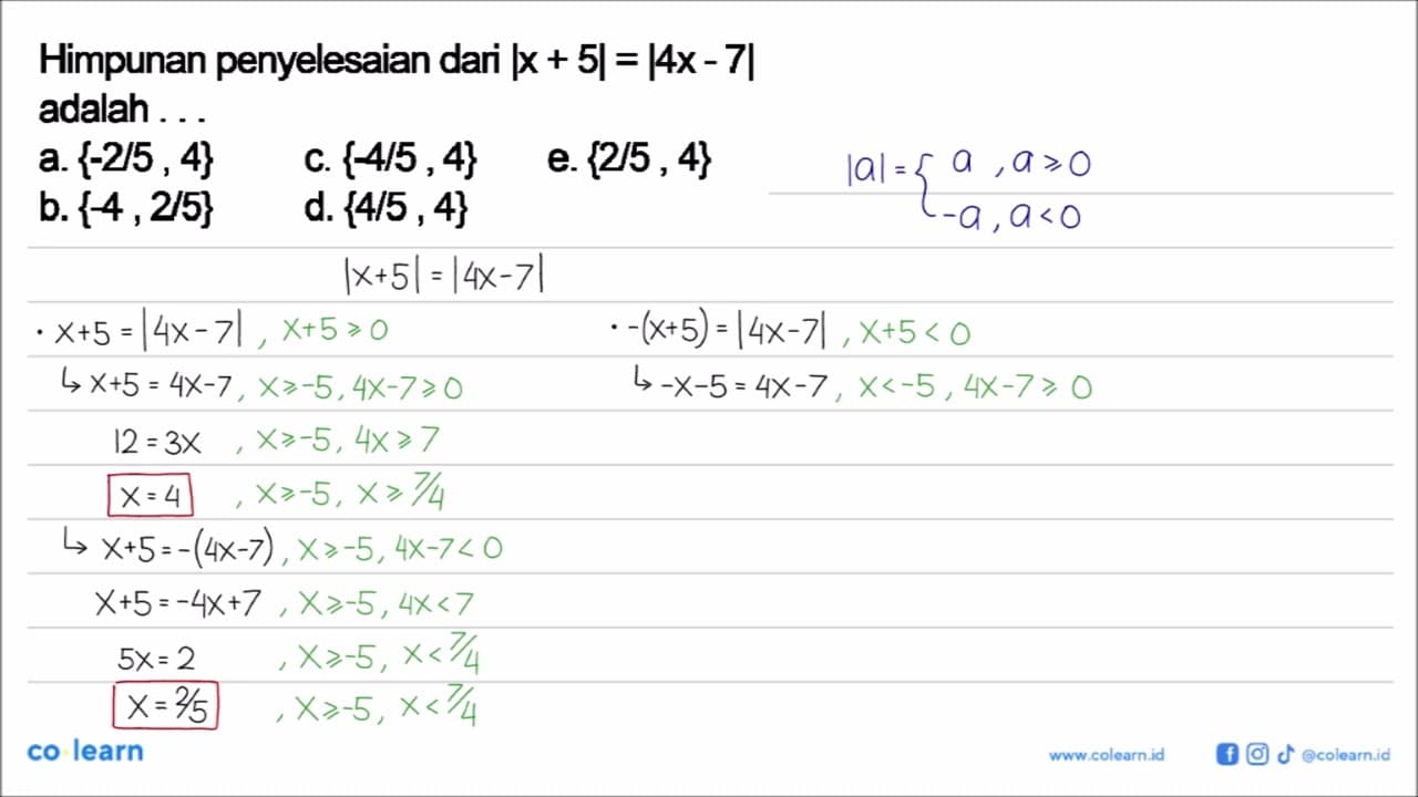 Himpunan penyelesaian dari |x+5|=|4x-7| adalah ...