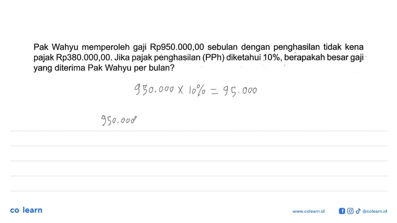 Pak Wahyu memperoleh gaji Rp950.000,00 sebulan dengan