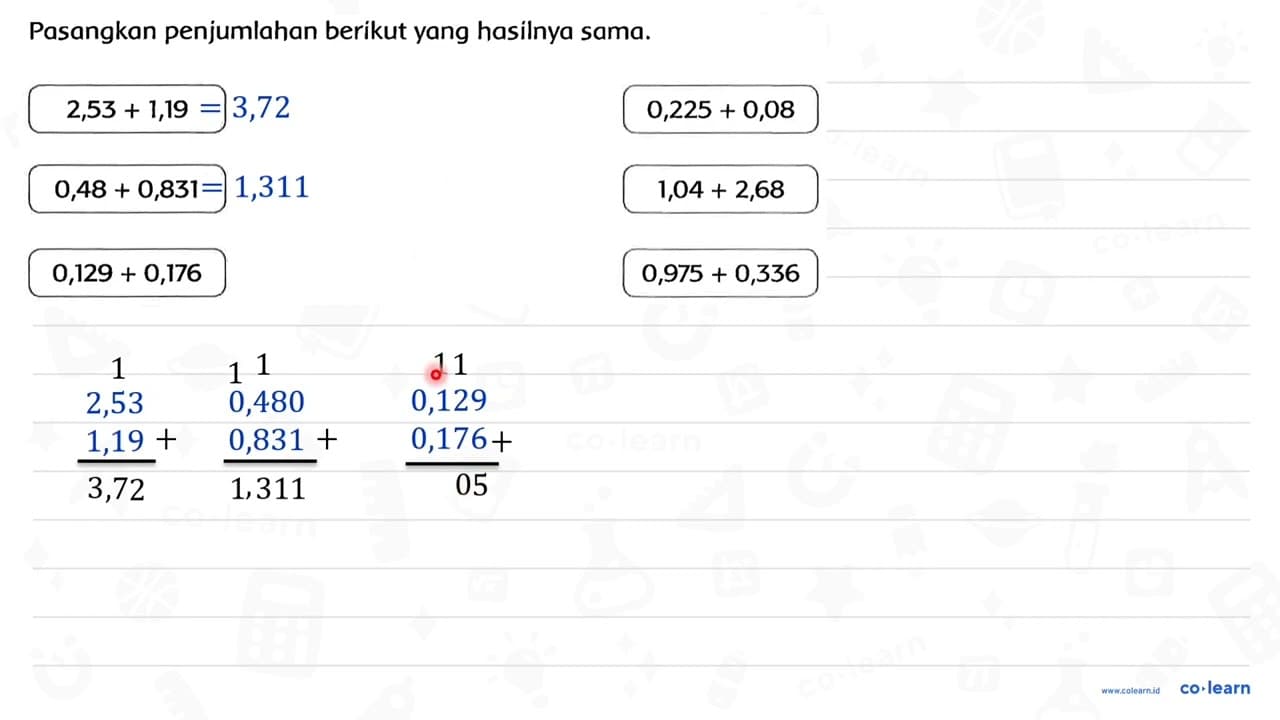 Pasangkan penjumlahan berikut yang hasilnya sama. 2,53+1,19