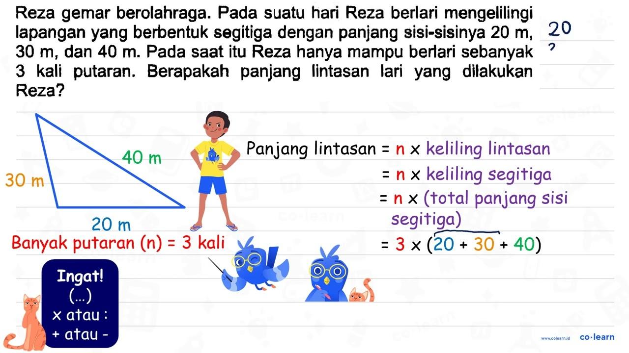 Reza gemar berolahraga. Pada suatu hari Reza berlari