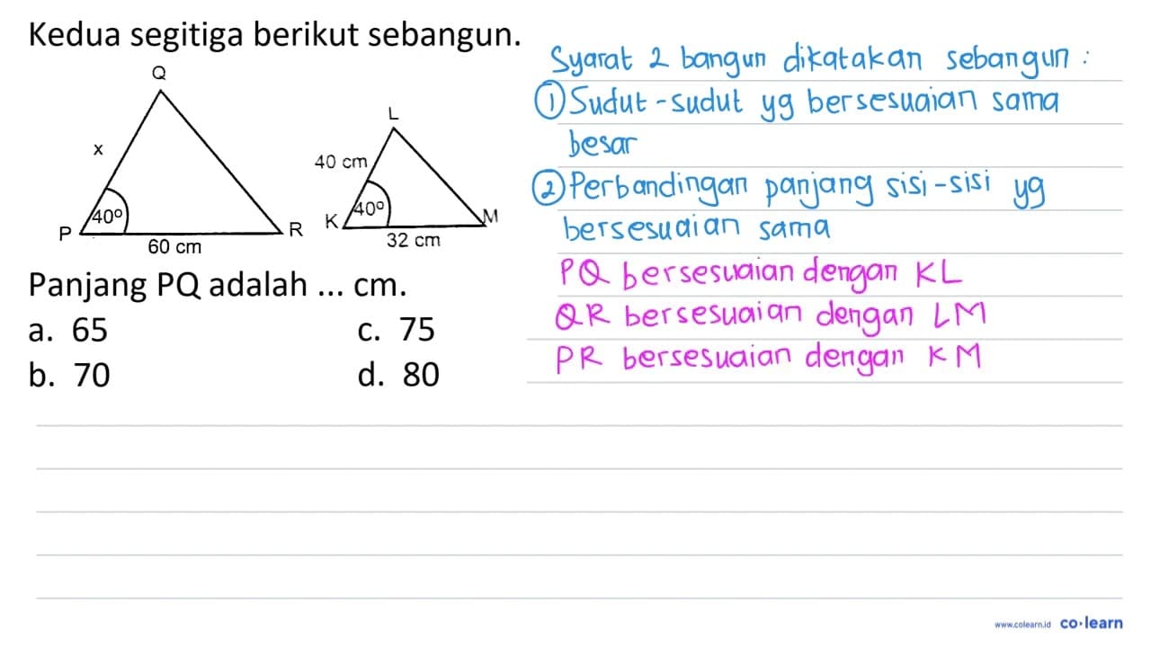Kedua segitiga berikut sebangun. Q x P 40 60 cm R L 40 cm