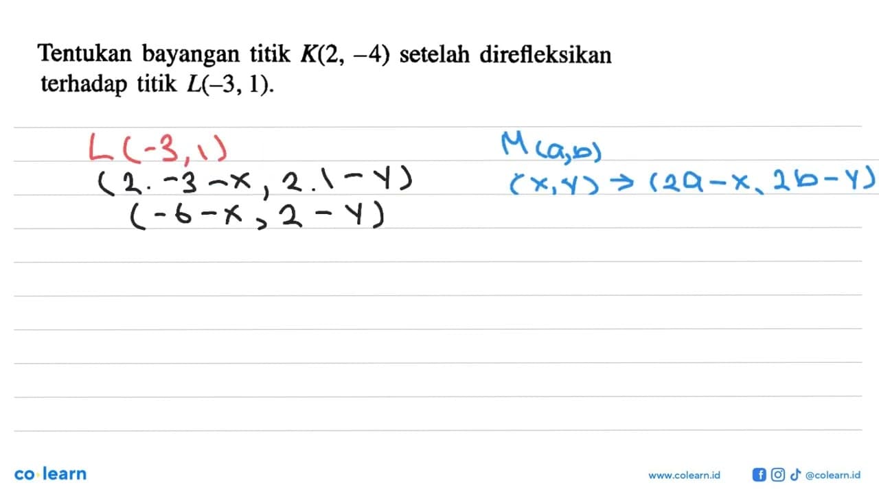 Tentukan bayangan titik K(2,-4) setelah direfleksikan