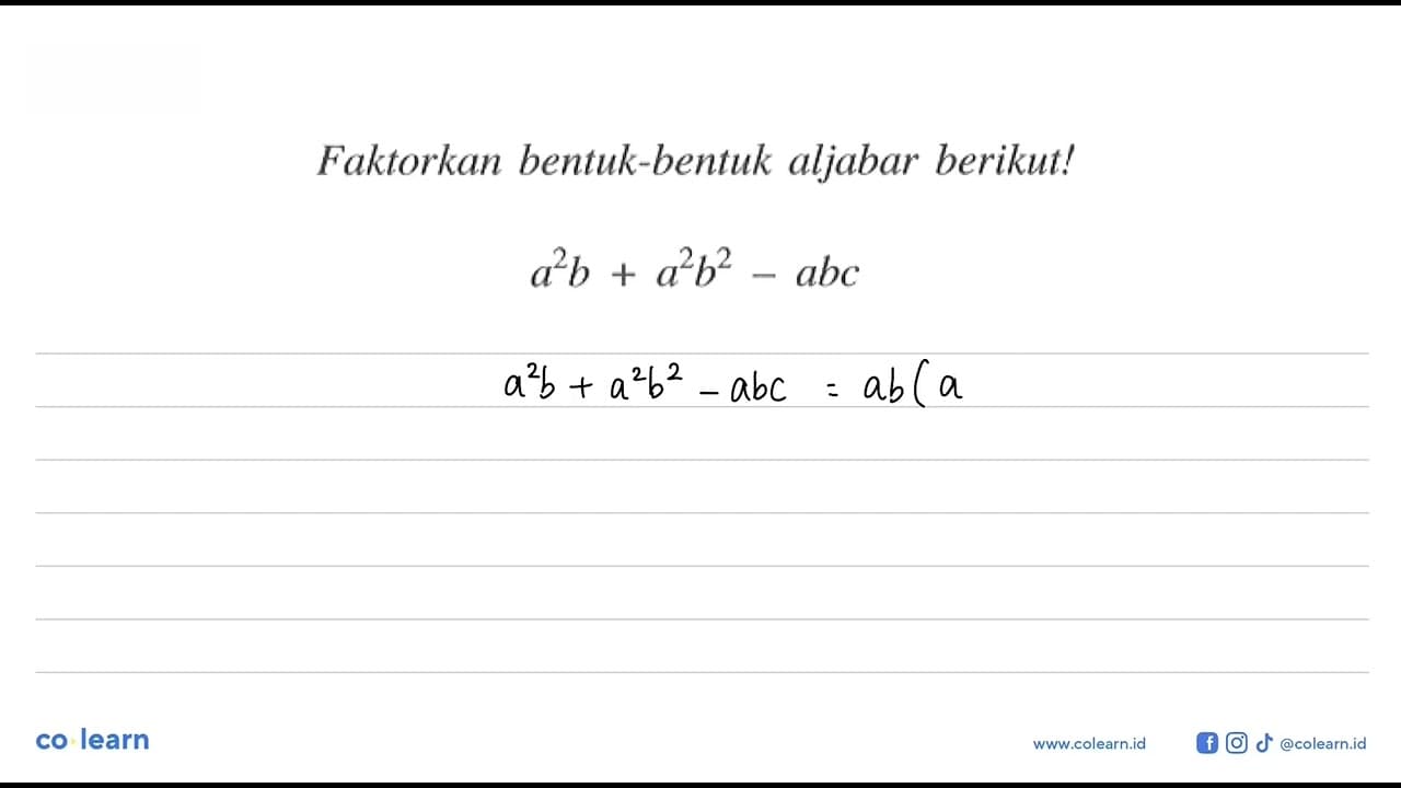 Faktorkan bentuk-bentuk aljabar berikut! a^b + a^2b^2 - abc