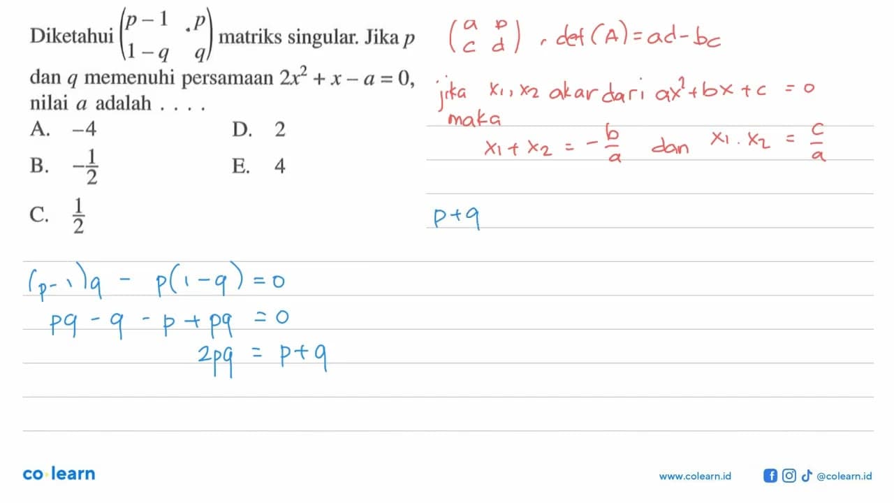 Diketahui (p-1 p 1-q q) matriks singular. Jika p dan q