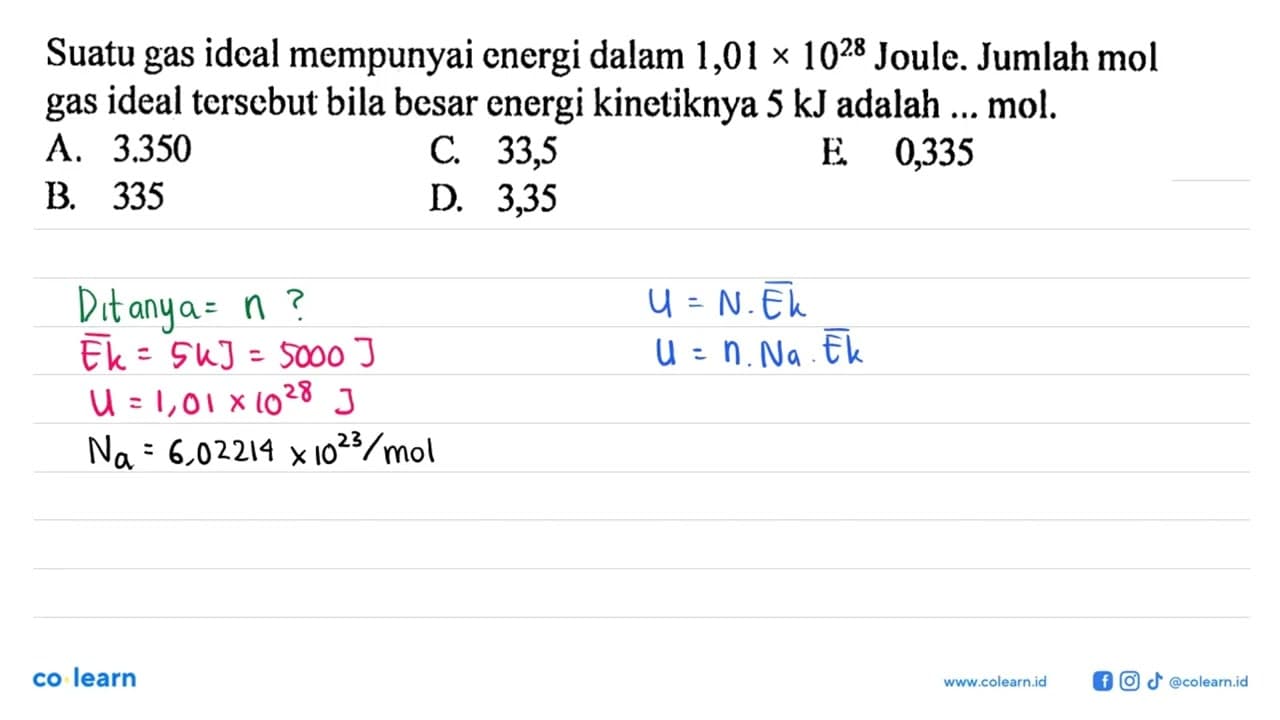 Suatu gas ideal mempunyai energi dalam 1,01 x 10^28 Joule.