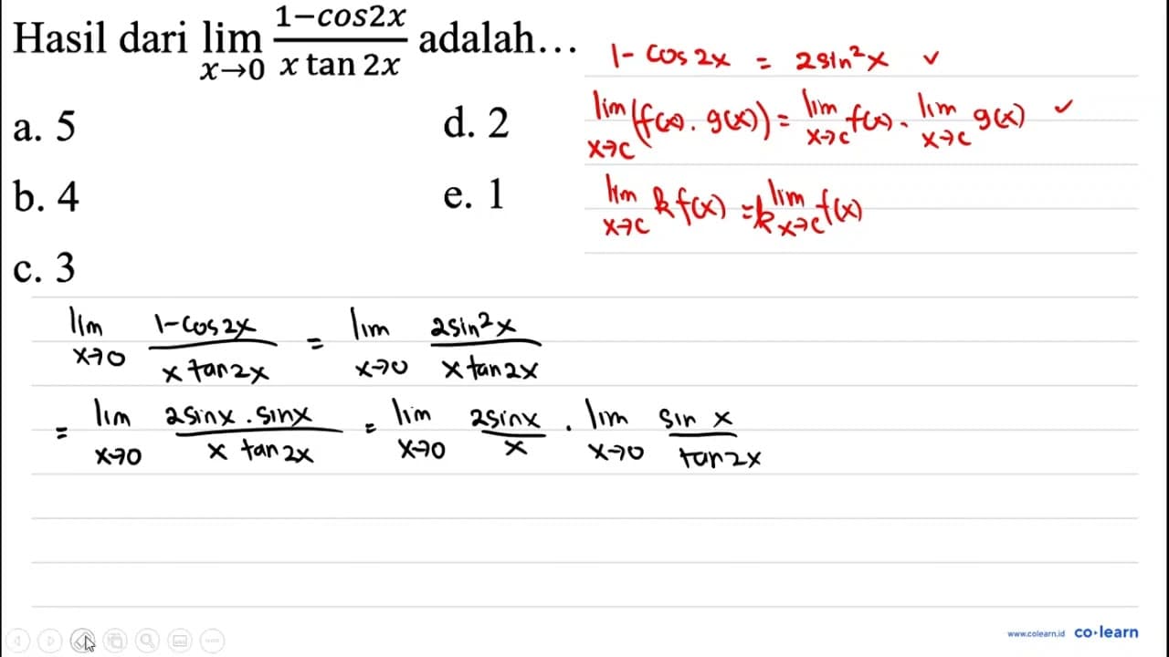 Hasil dari limit x->0 (1-cos (2x))/(x tan (2x)) adalah ...