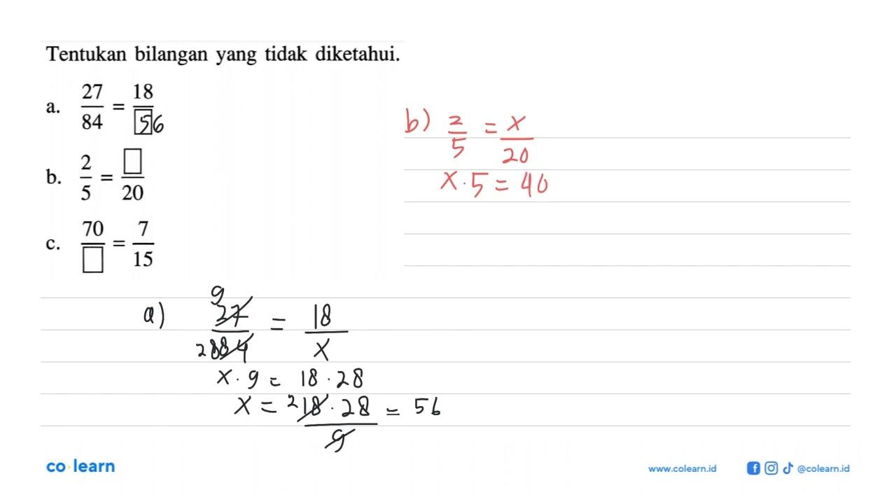 Tentukan bilangan yang tidak diketahui. a. 27/84 = 18/...