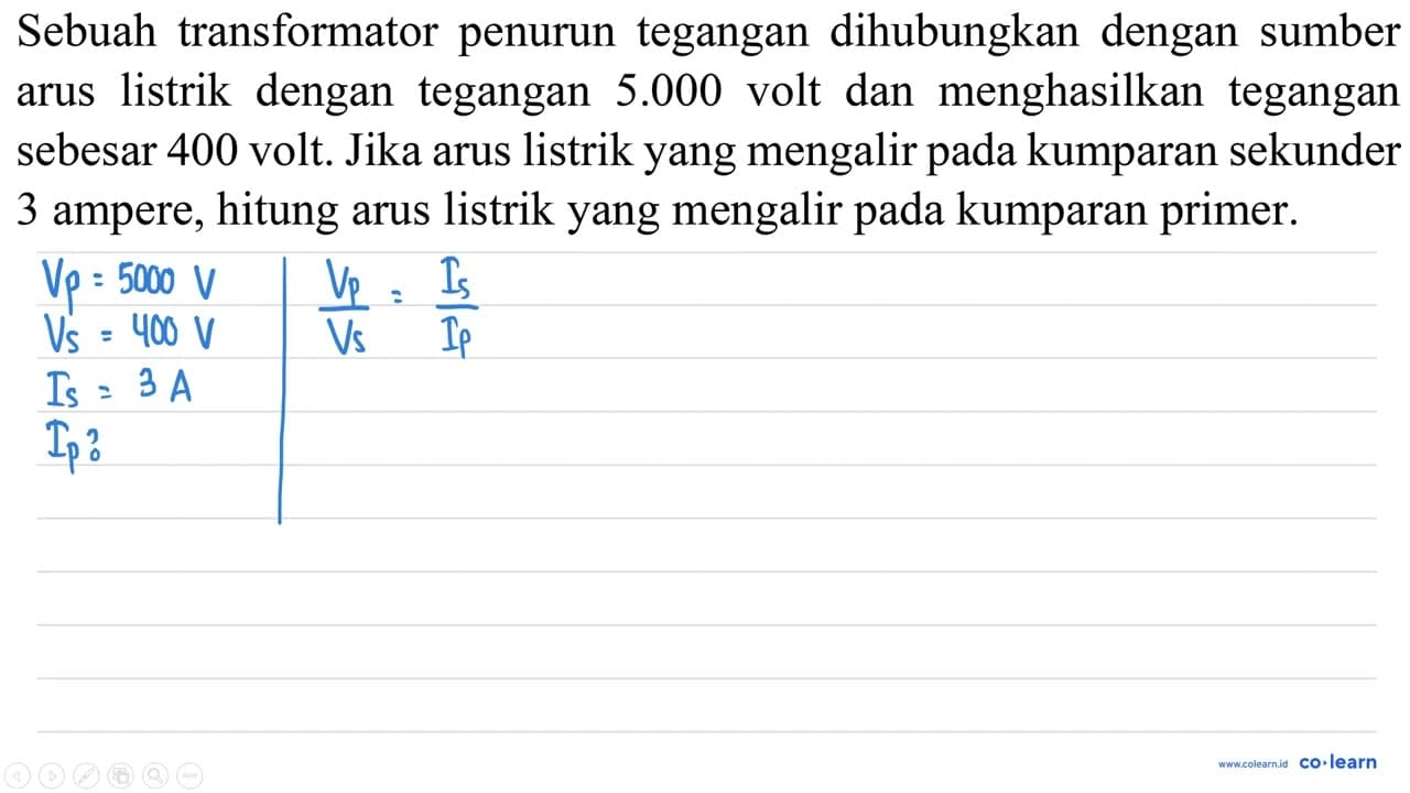 Sebuah transformator penurun tegangan dihubungkan dengan