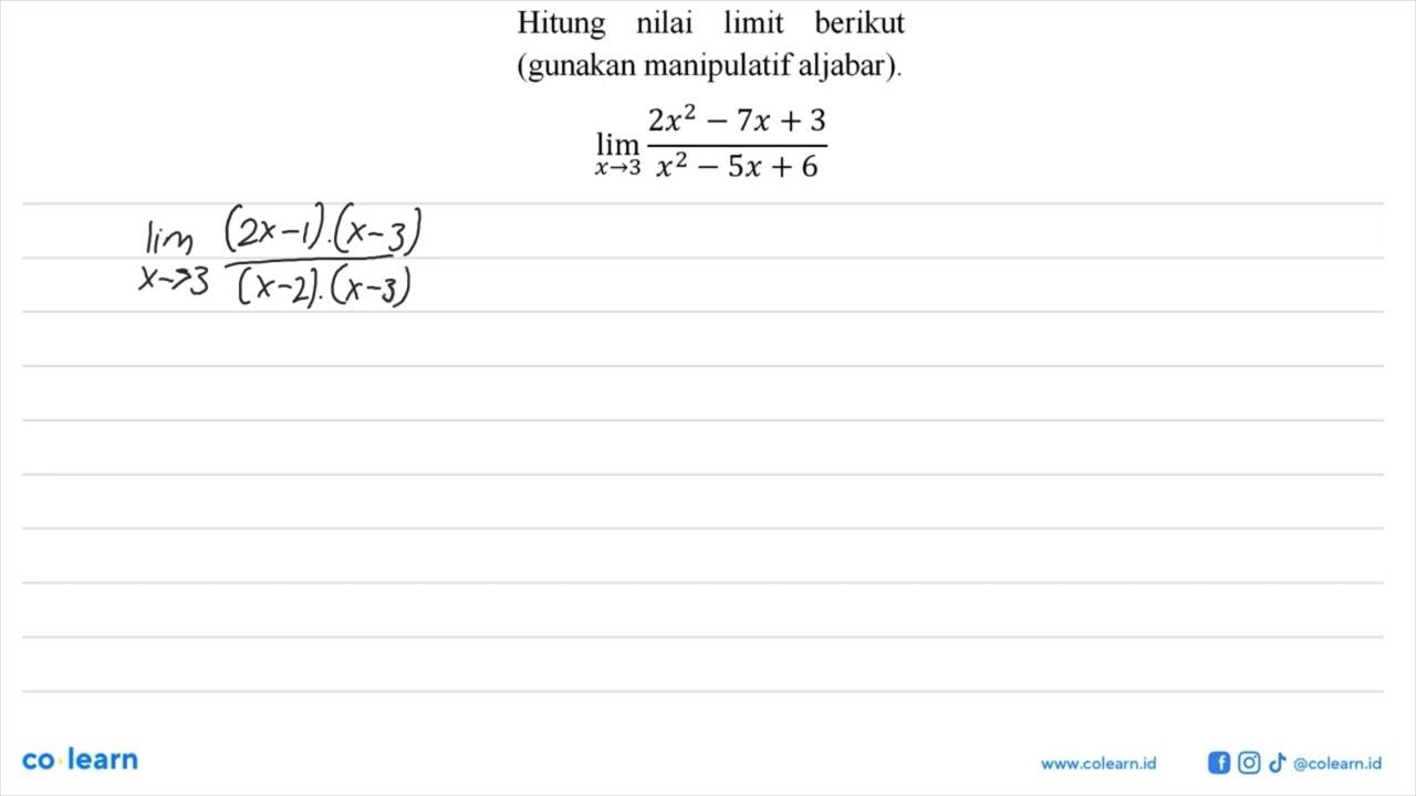 Hitung nilai limit berikut (gunakan manipulatif aljabar).