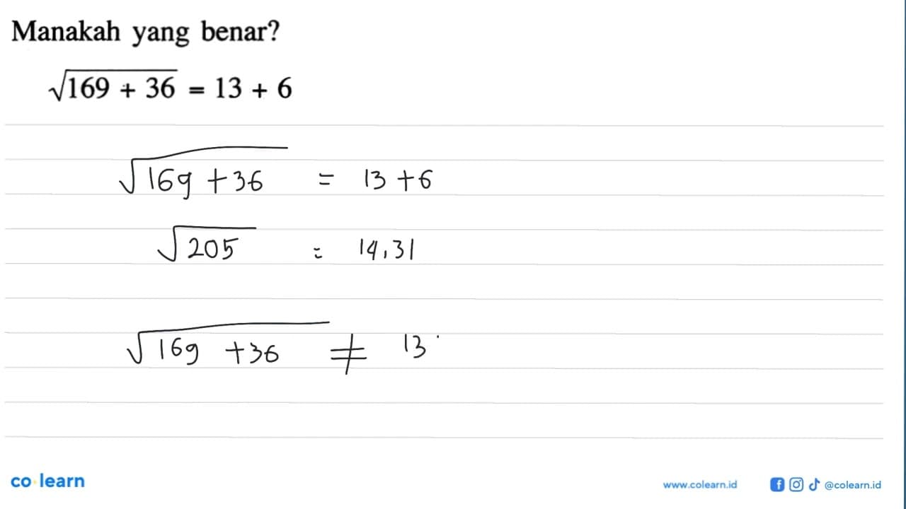 Manakah yang benar? akar(169 + 36) = 13 + 6