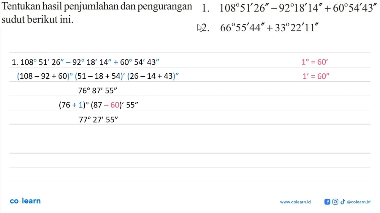 1. 108 51' 26" - 92 18' 14" + 60 54' 43" 2. 66 55' 44" + 33