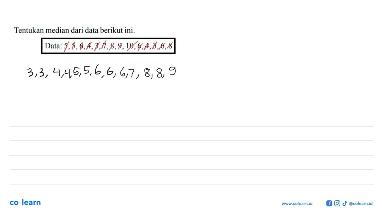 Tentukan median dari data berikut ini. Data: 5, 5, 6, 4, 3,