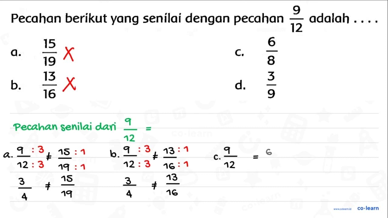 Pecahan berikut yang senilai dengan pecahan (9)/(12) adalah