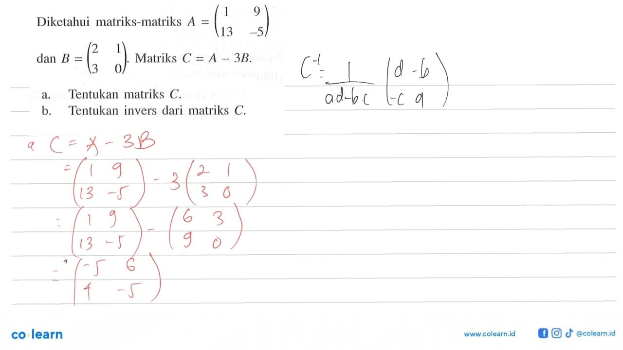 Diketahui matriks-matriks A=(1 9 13 -5) dan B=(2 1 3 0).