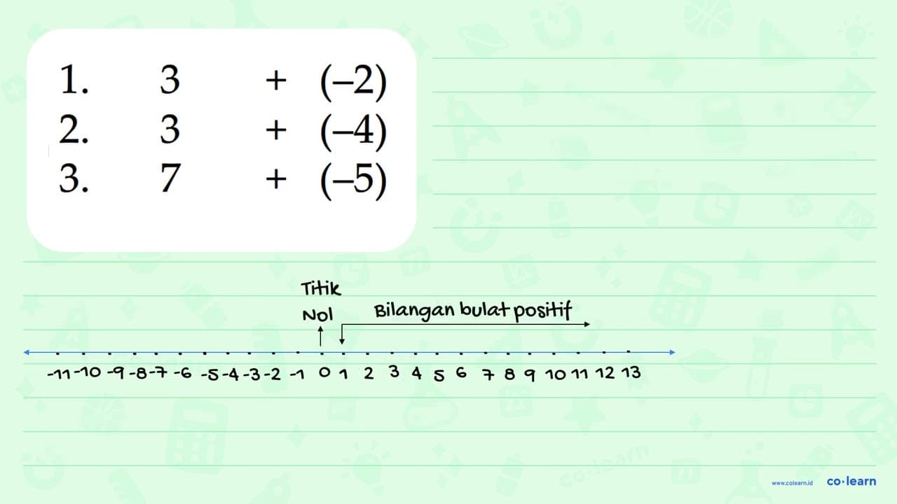 1. 3 + (-2) 2. 3 + (-4) 3. 7 + (-5)