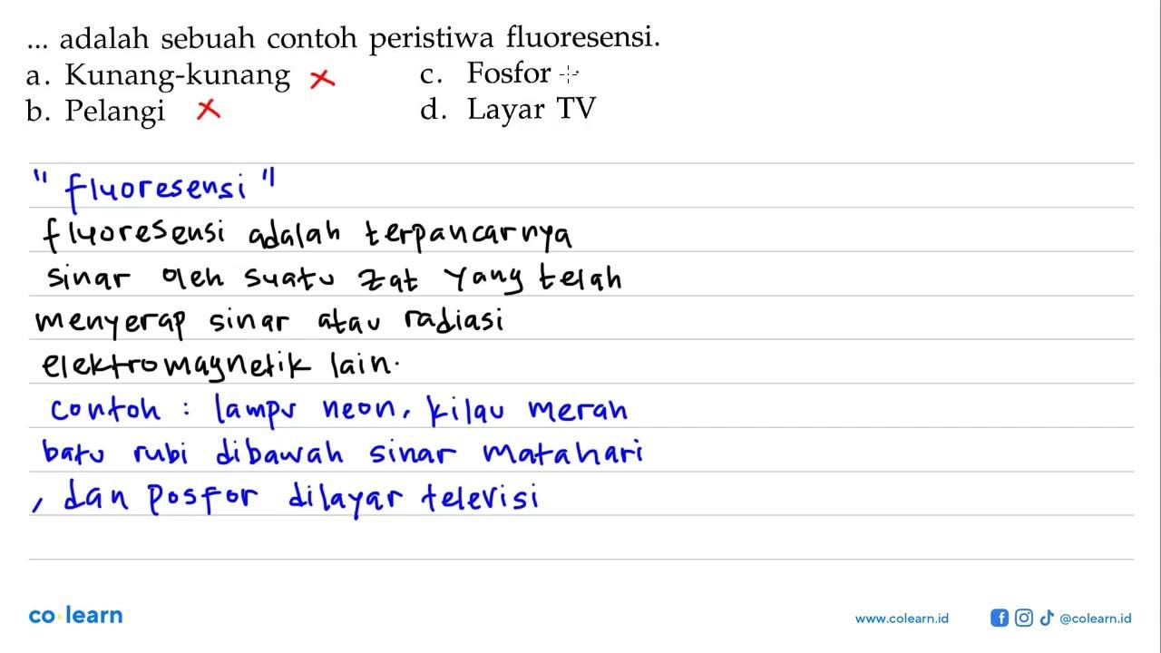 ... adalah sebuah contoh peristiwa fluoresensi. a.