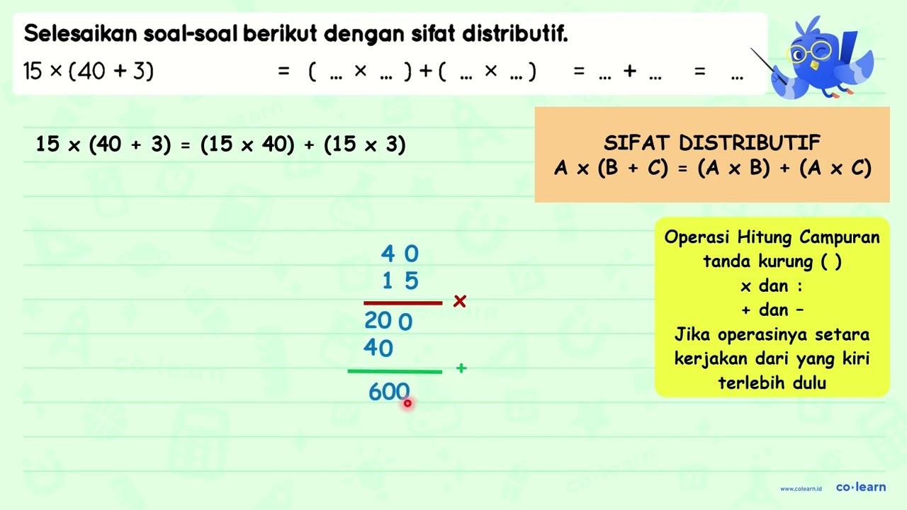 Selesaikan soal-soal berikut dengan sifat distributif. 15