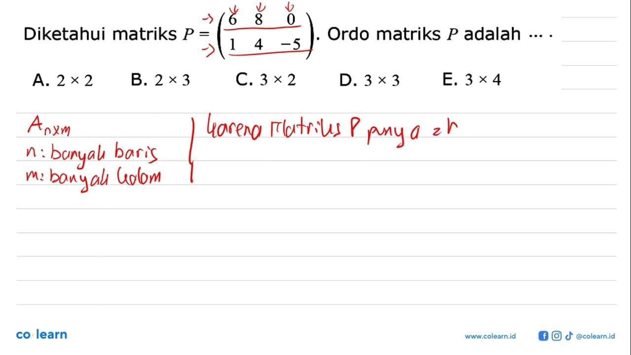 Diketahui matriks P=(6 8 0 1 4 -5). Ordo matriks P