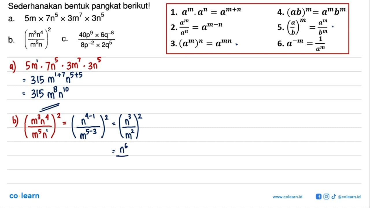 Sederhanakan bentuk pangkat berikut! a. 5m x 7n^5 x 3m^7 x