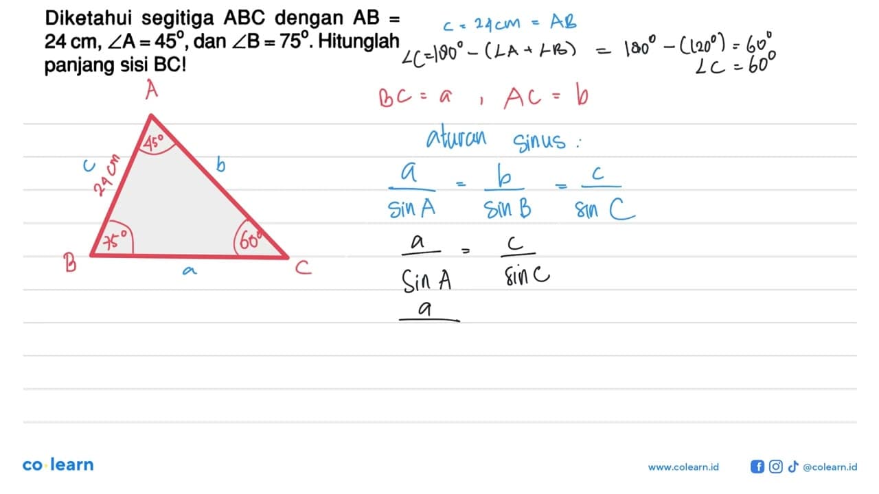 Diketahui segitiga ABC dengan AB= 24 cm, sudut A=45 , dan