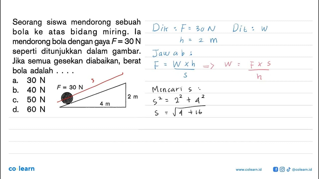 Seorang siswa mendorong sebuah bola ke atas bidang miring.