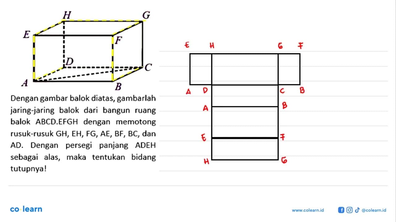 Dengan gambar balok diatas, gambarlah jaring-jaring balok