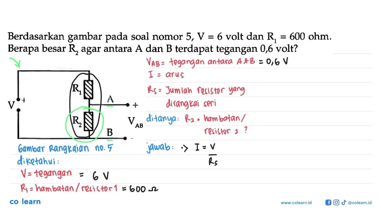 Berdasarkan gambar pada soal nomor 5, V = 6 volt dan R1=600