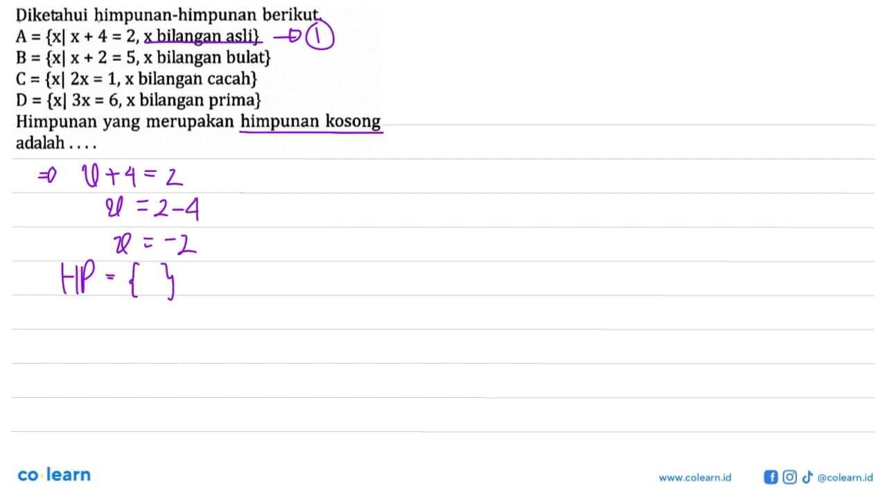 Diketahui himpunan-himpunan berikut. A = {x l x+ 4 = 2, x